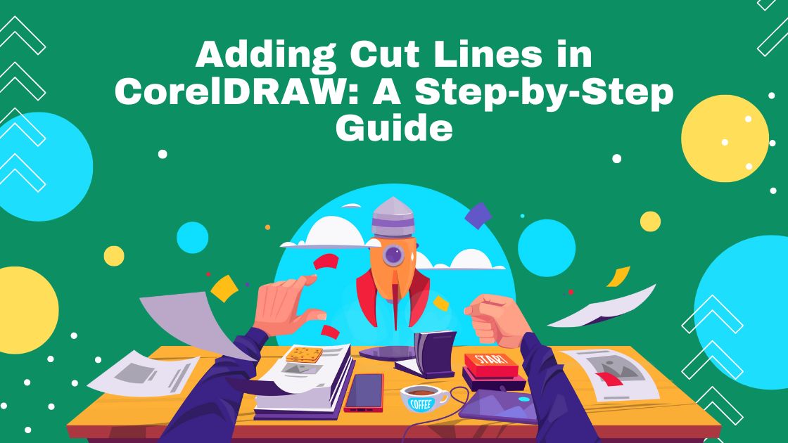 Adding Cut Lines in CorelDRAW: A Step-by-Step Guide