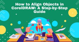 How to Align Objects in CorelDRAW: A Step-by-Step Guide